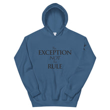 Load image into Gallery viewer, The EXCEPTION NOT The RULE - Unisex Hoodie