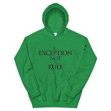 Load image into Gallery viewer, The EXCEPTION NOT The RULE - Unisex Hoodie