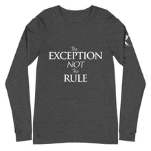 Load image into Gallery viewer, The EXCEPTION NOT The RULE - Unisex Long Sleeve Tee