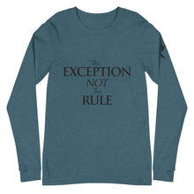 Load image into Gallery viewer, The EXCEPTION NOT The RULE - Unisex Long Sleeve Tee