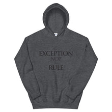 Load image into Gallery viewer, The EXCEPTION NOT The RULE -  Unisex Hoodie
