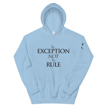 Load image into Gallery viewer, The EXCEPTION NOT The RULE -  Unisex Hoodie
