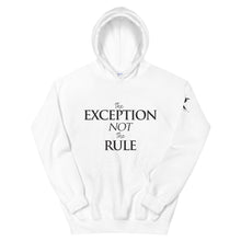 Load image into Gallery viewer, The EXCEPTION NOT The RULE -  Unisex Hoodie
