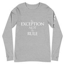 Load image into Gallery viewer, The EXCEPTION NOT The RULE - Unisex Long Sleeve Tee
